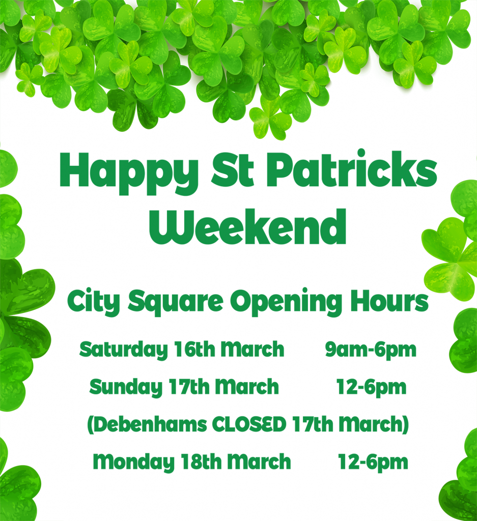 City Square St Patrick Day, opening hours proof